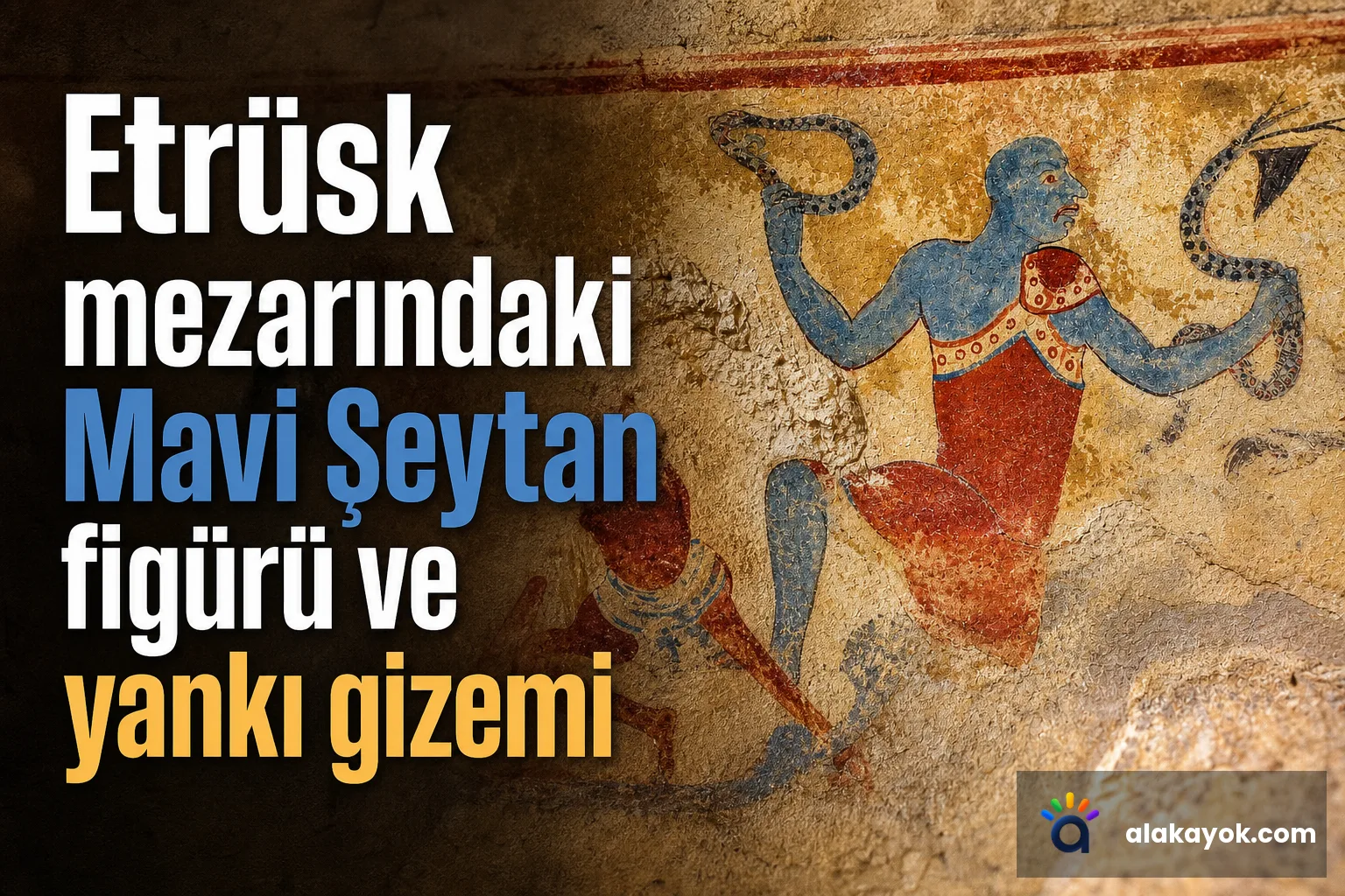 Etrüsk mezarındaki Mavi Şeytan figürü ve yankı gizemi