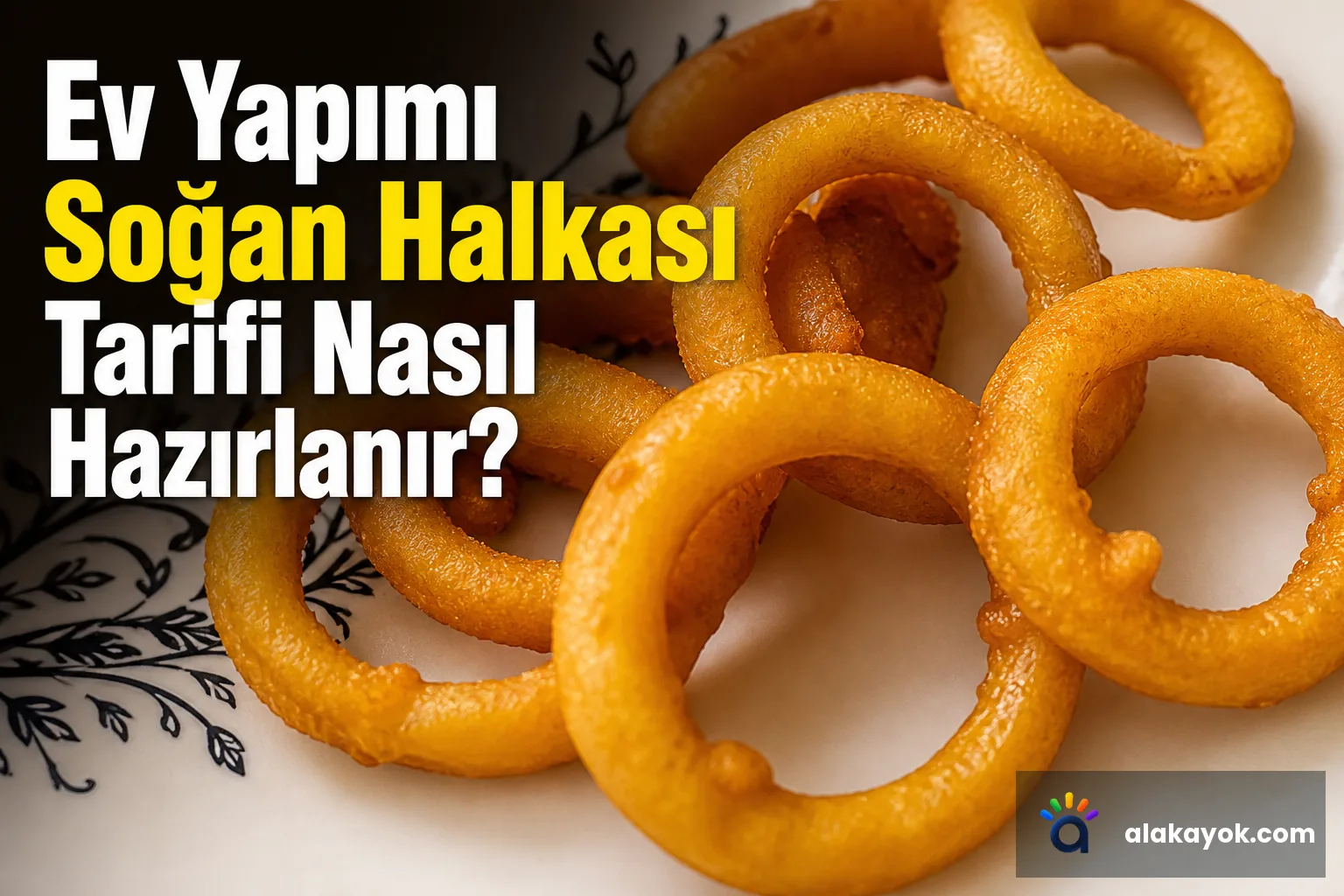 Ev Yapımı Soğan Halkası Tarifi Nasıl Hazırlanır?