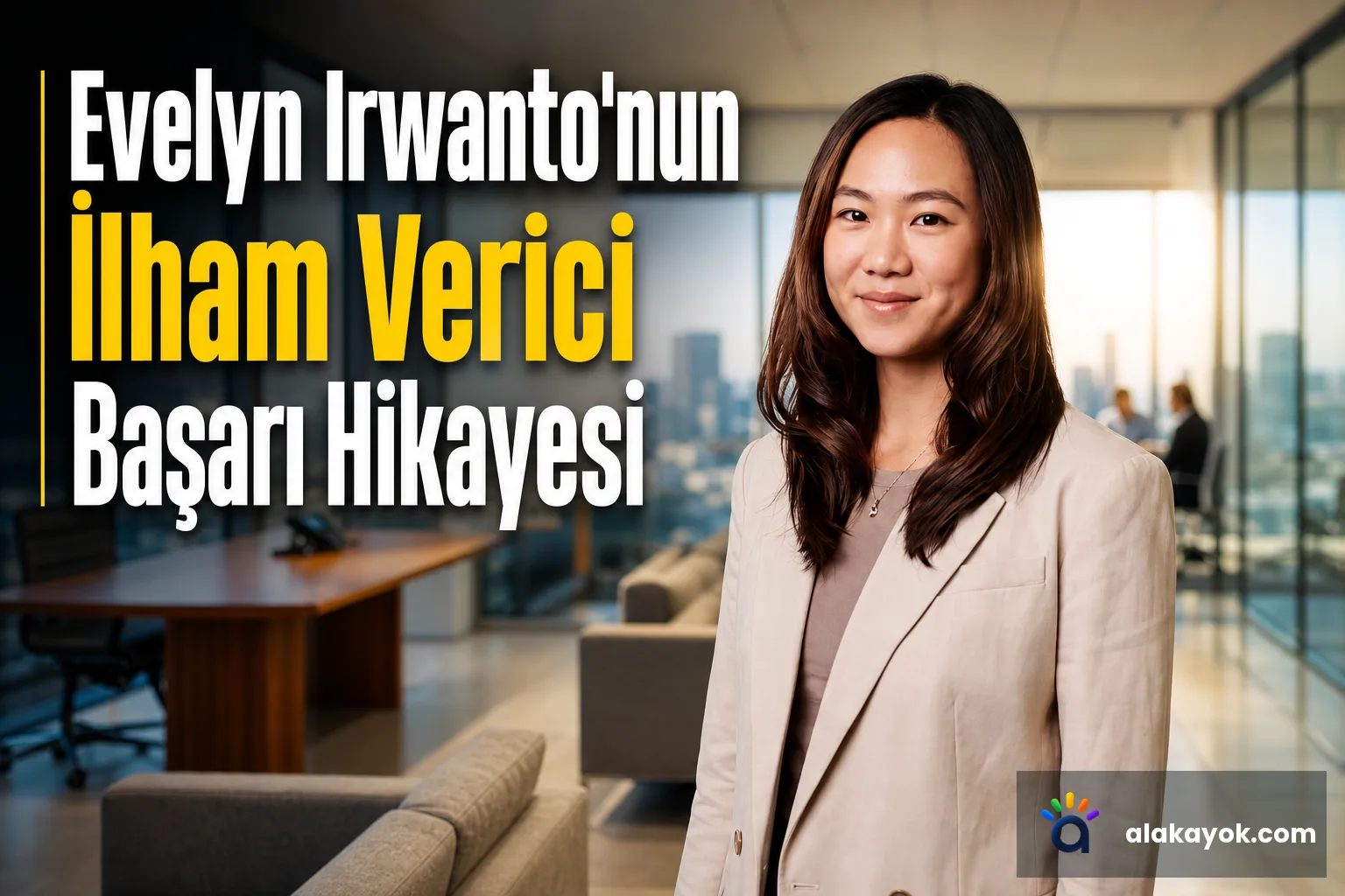 Evelyn Irwanto'nun İlham Verici Başarı Hikayesi