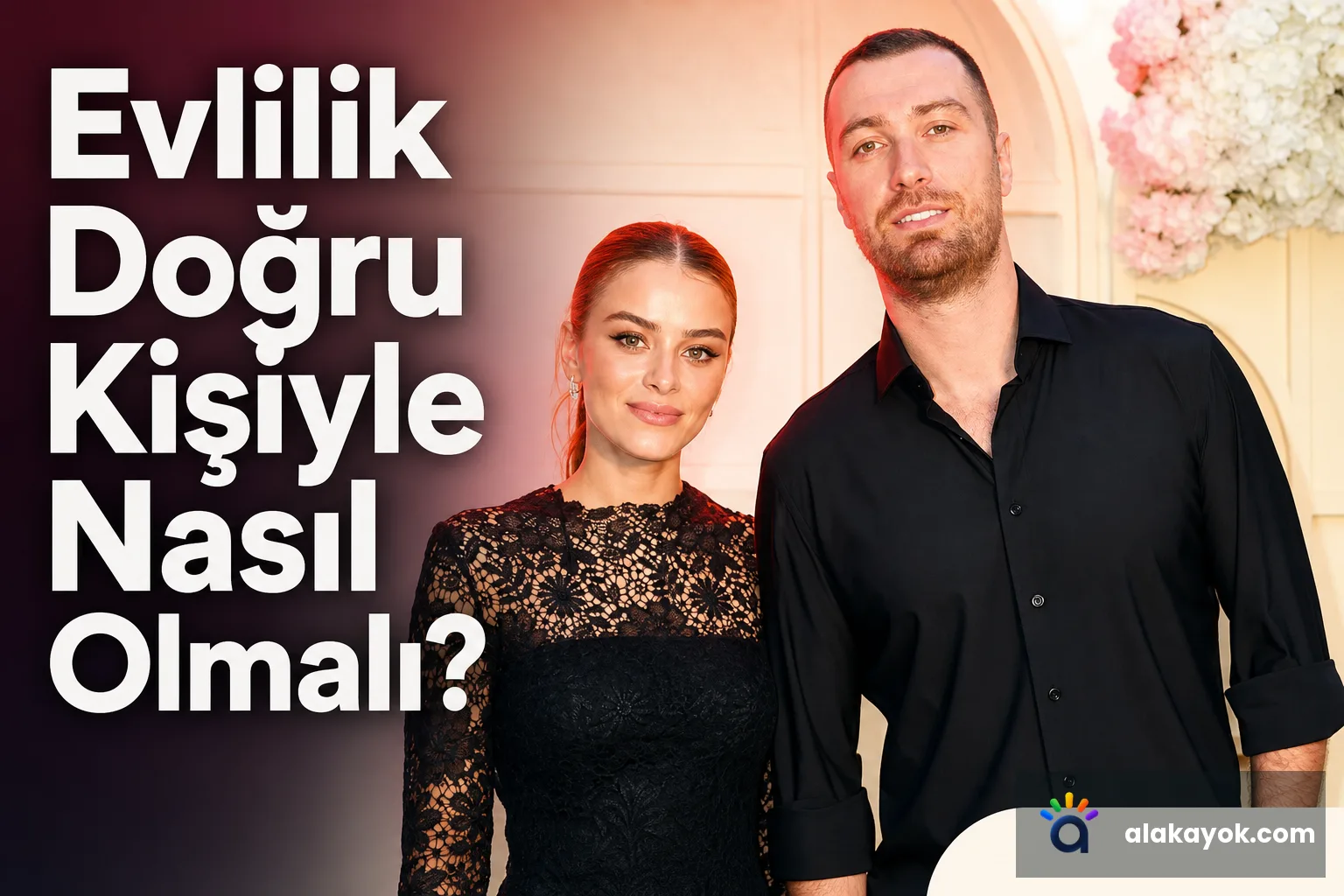 Evlilik Doğru Kişiyle Nasıl Olmalı?