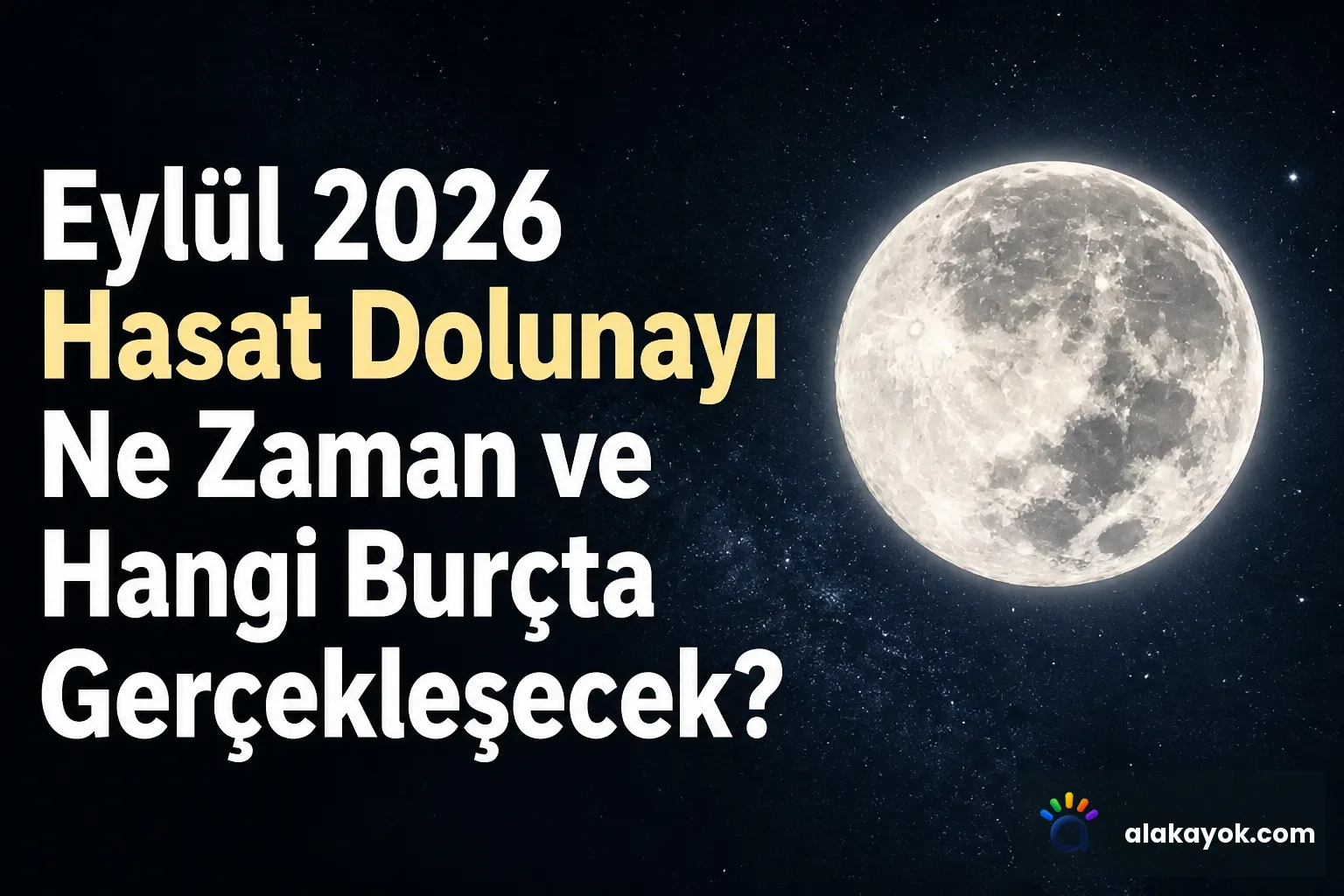Eylül 2026 Hasat Dolunayı Ne Zaman ve Hangi Burçta Gerçekleşecek?