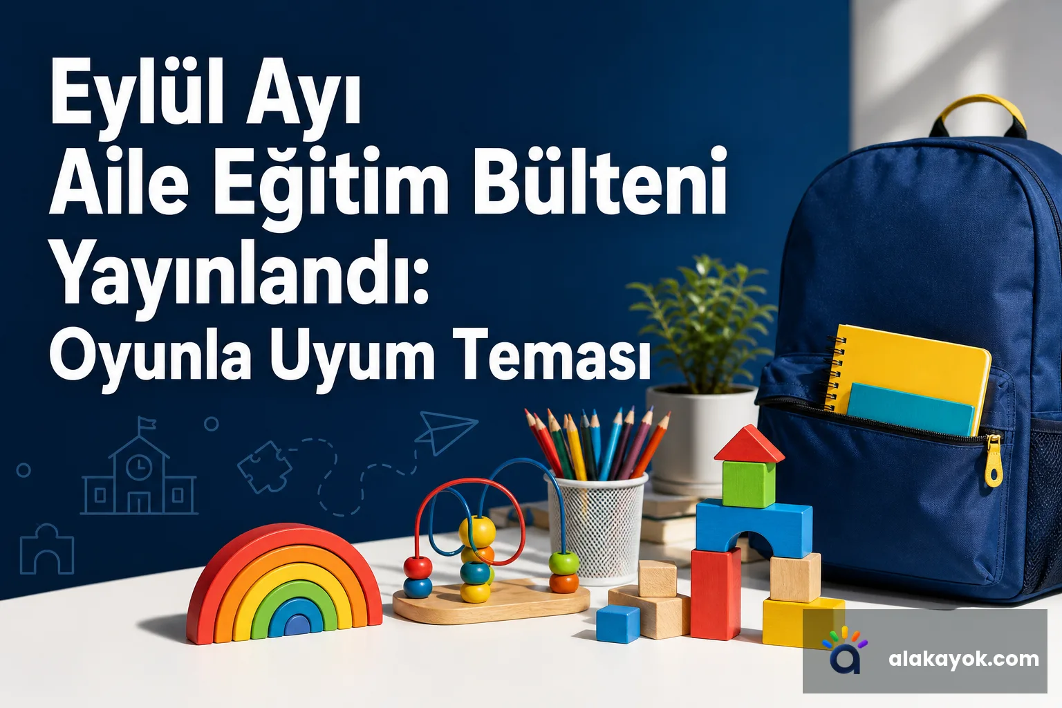 Eylül Ayı Aile Eğitim Bülteni Yayınlandı: Oyunla Uyum Teması