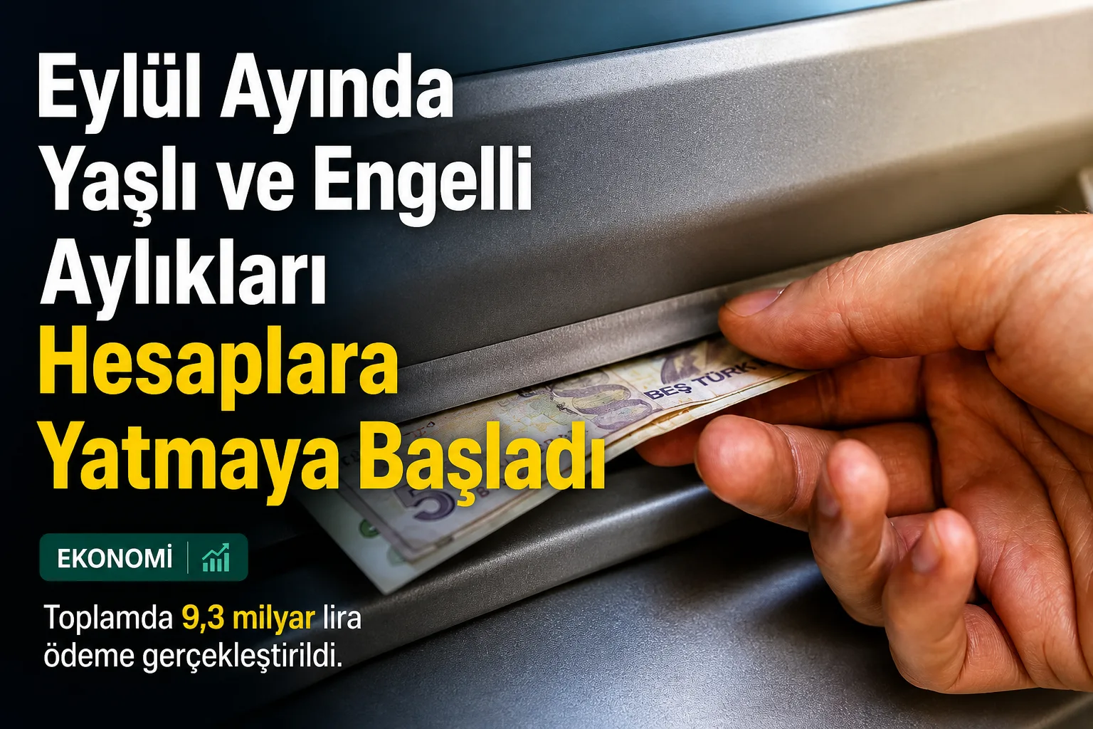 Eylül Ayında Yaşlı ve Engelli Aylıkları Hesaplara Yatmaya Başladı