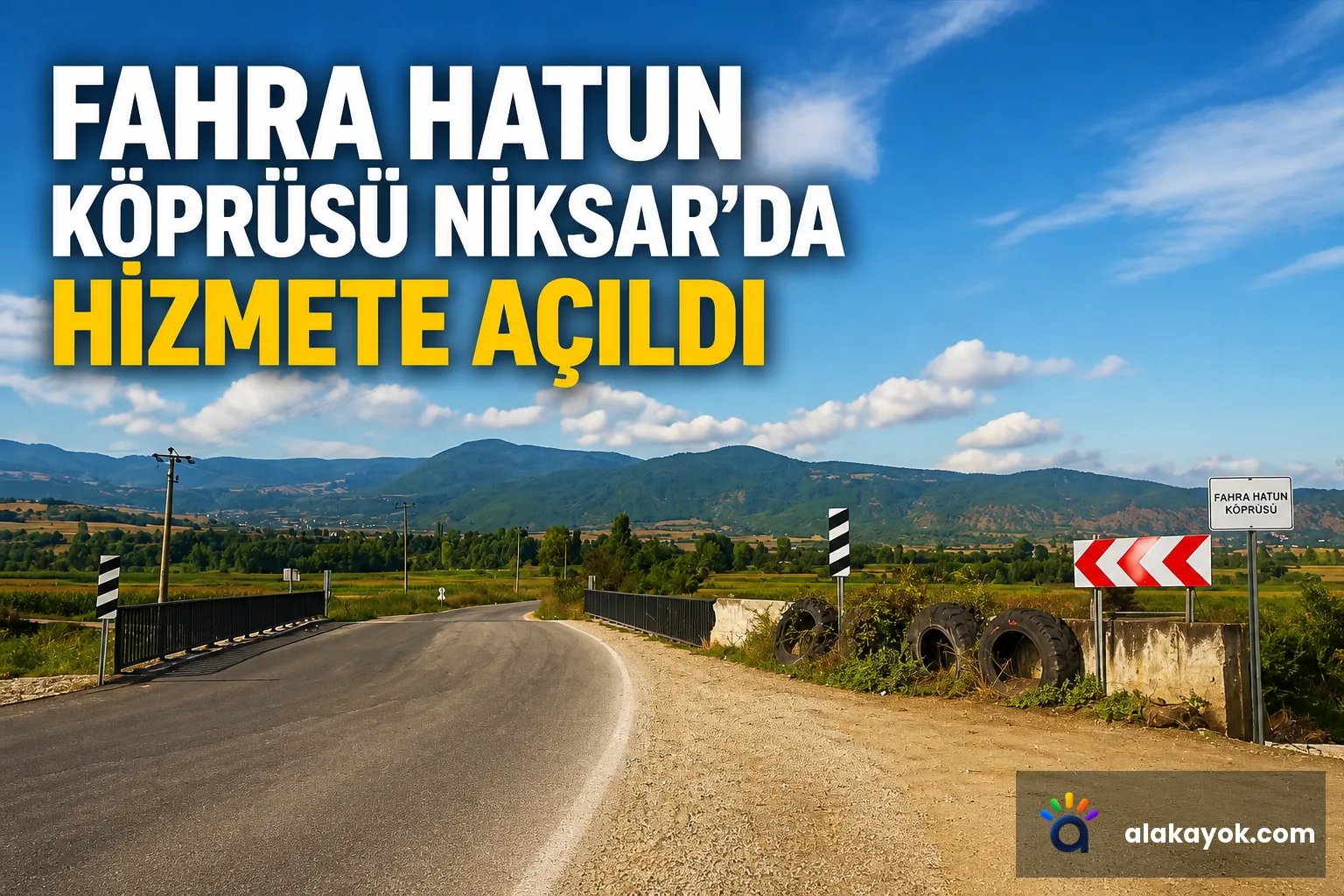Fahra Hatun Köprüsü Niksar'da Hizmete Açıldı