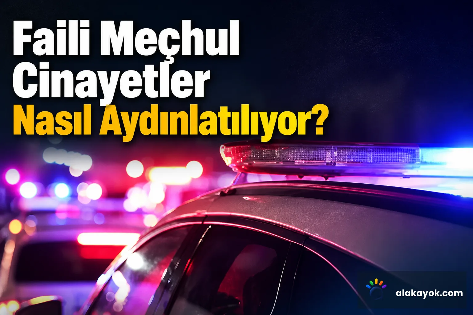 Faili Meçhul Cinayetler Nasıl Aydınlatılıyor?