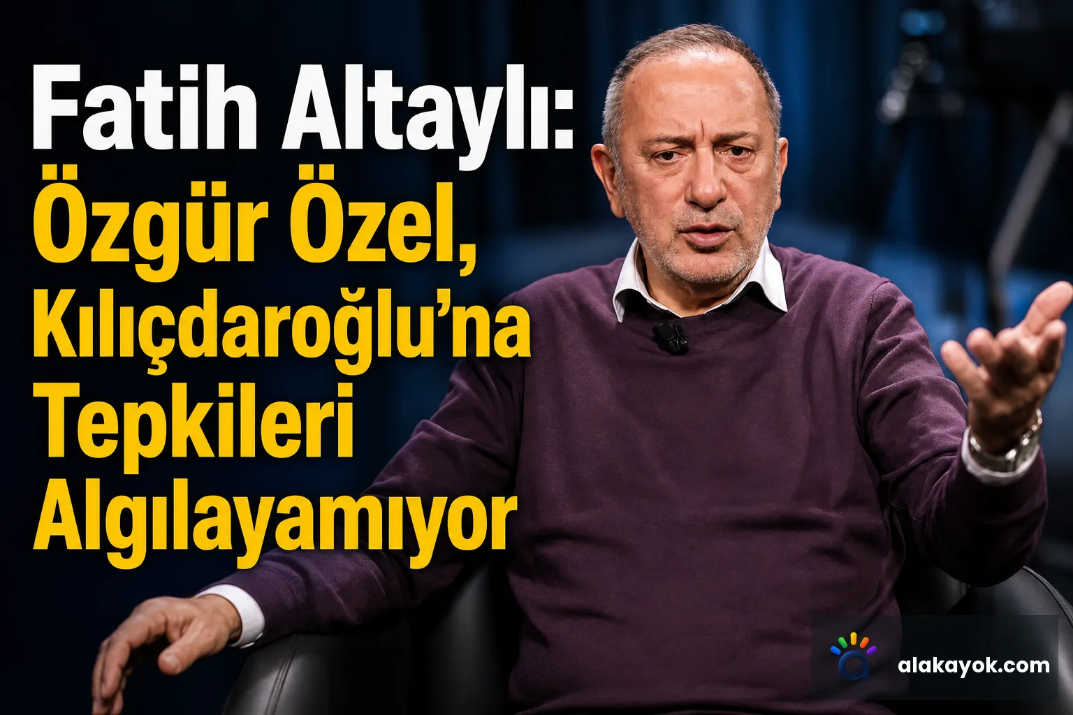 Fatih Altaylı: Özgür Özel, Kılıçdaroğlu'na Tepkileri Algılayamıyor