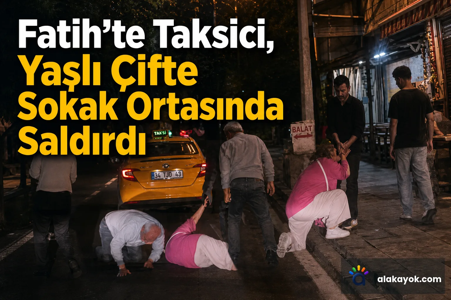 Fatih'te Taksici, Yaşlı Çifte Sokak Ortasında Saldırdı