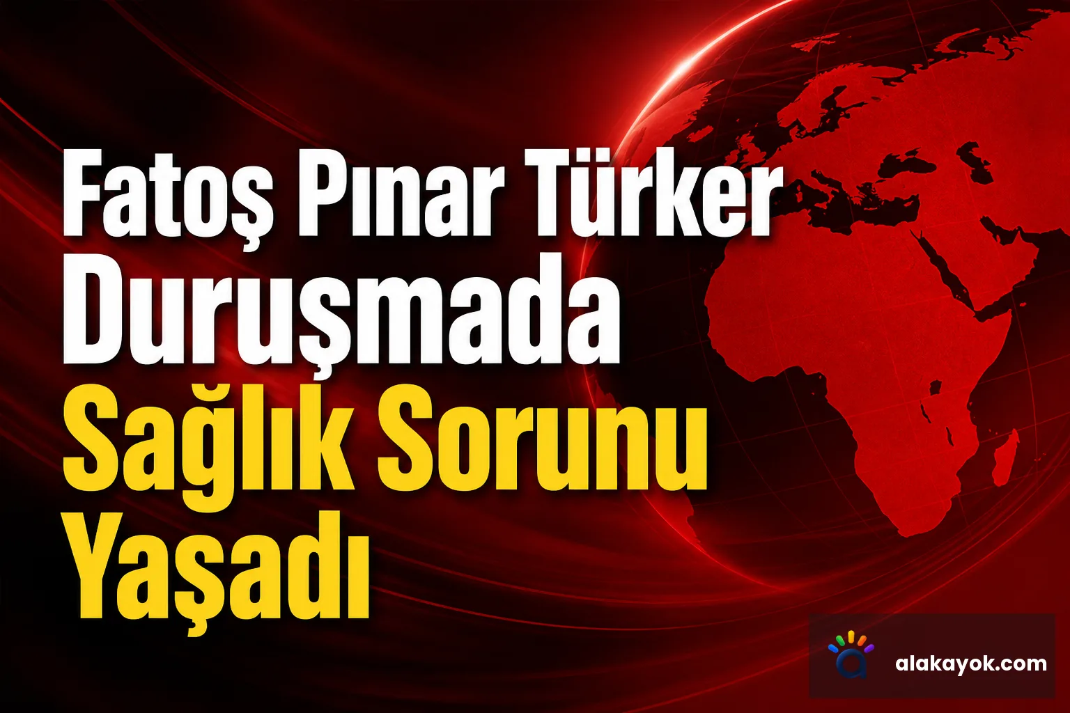 Fatoş Pınar Türker Duruşmada Sağlık Sorunu Yaşadı