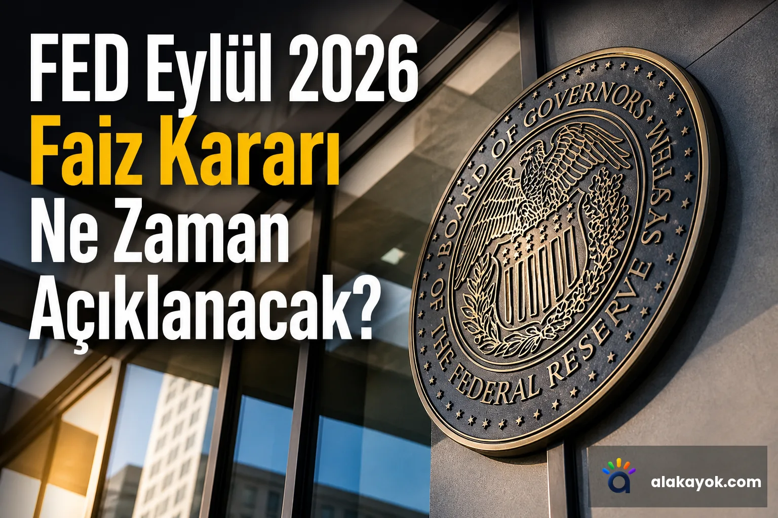 FED Eylül 2026 Faiz Kararı Ne Zaman Açıklanacak?