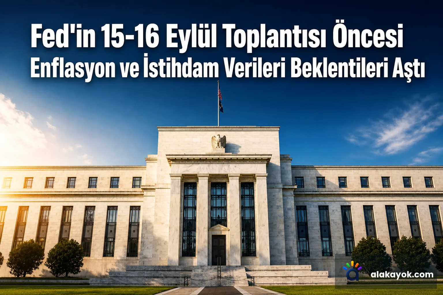 Fed'in 15-16 Eylül Toplantısı Öncesi Enflasyon ve İstihdam Verileri Beklentileri Aştı