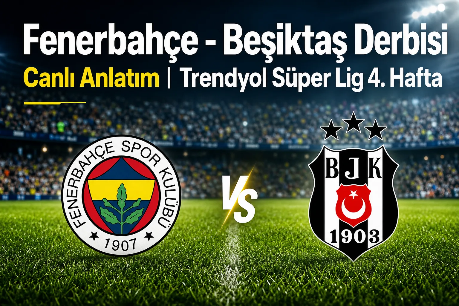 Fenerbahçe - Beşiktaş Derbisi Canlı Anlatım | Trendyol Süper Lig 4. Hafta