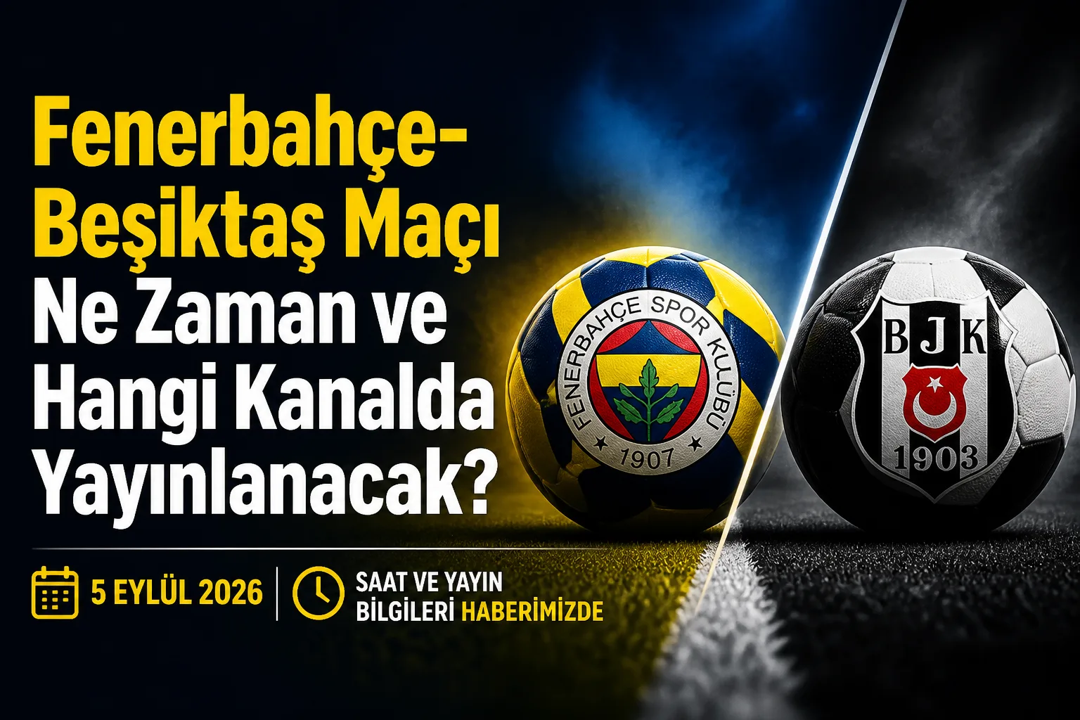 Fenerbahçe-Beşiktaş Maçı Ne Zaman ve Hangi Kanalda Yayınlanacak?