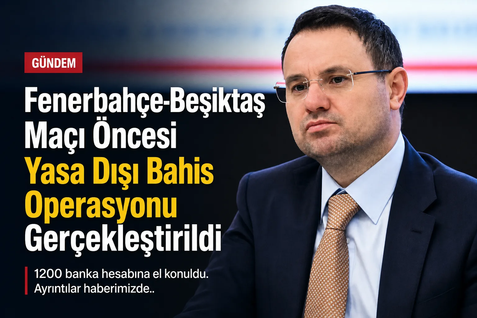 Fenerbahçe-Beşiktaş Maçı Öncesi Yasa Dışı Bahis Operasyonu Gerçekleştirildi