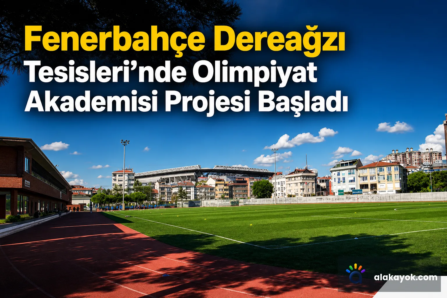 Fenerbahçe Dereağzı Tesisleri'nde Olimpiyat Akademisi Projesi Başladı