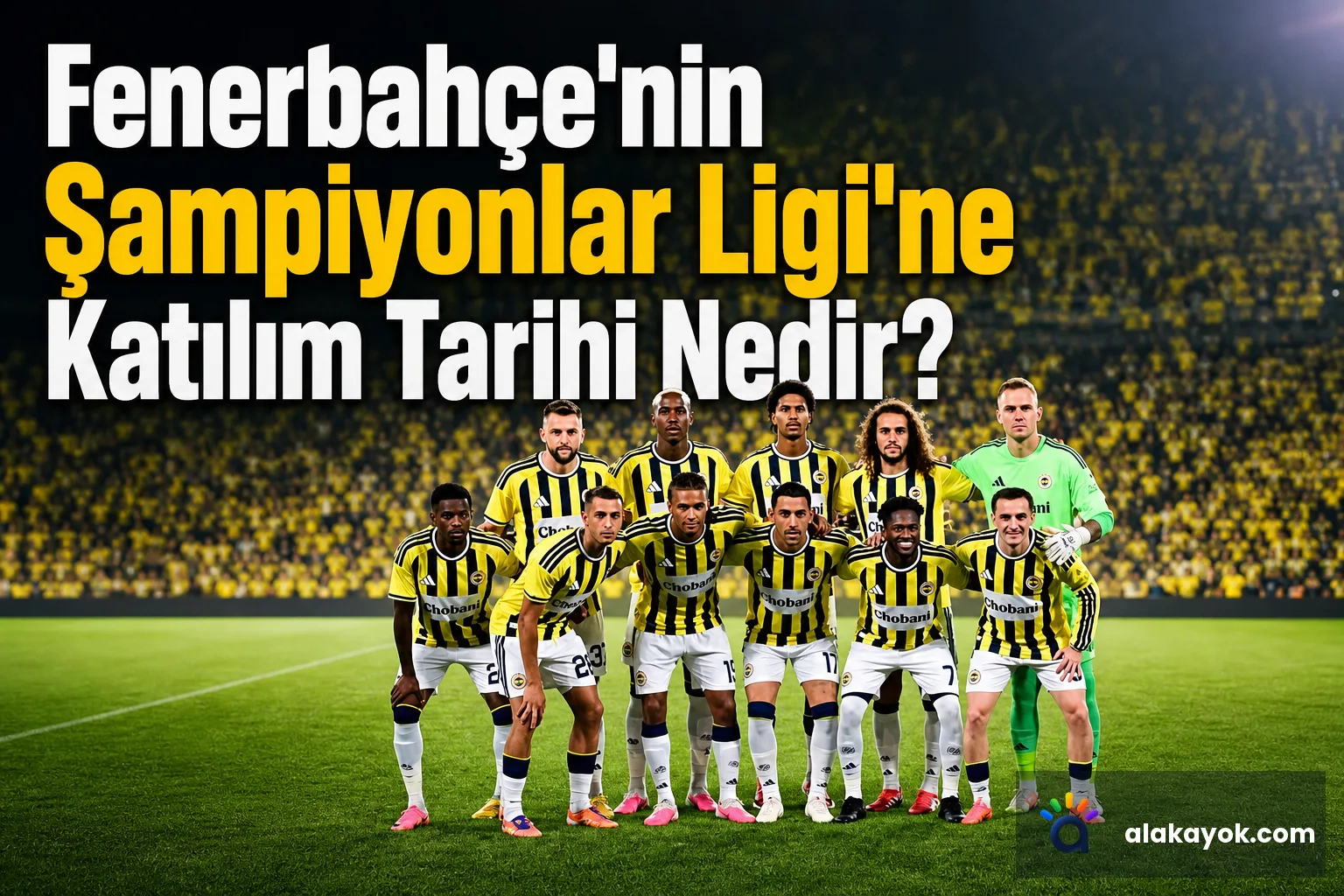 Fenerbahçe'nin Şampiyonlar Ligi'ne Katılım Tarihi Nedir?