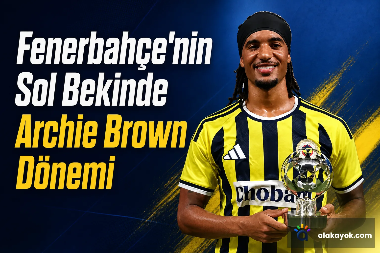 Fenerbahçe'nin Sol Bekinde Archie Brown Dönemi