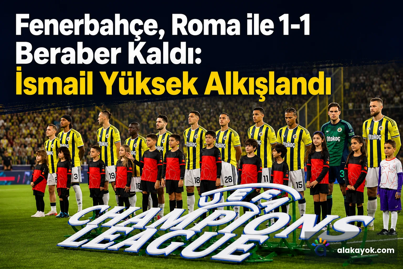 Fenerbahçe, Roma ile 1-1 Beraber Kaldı: İsmail Yüksek Alkışlandı