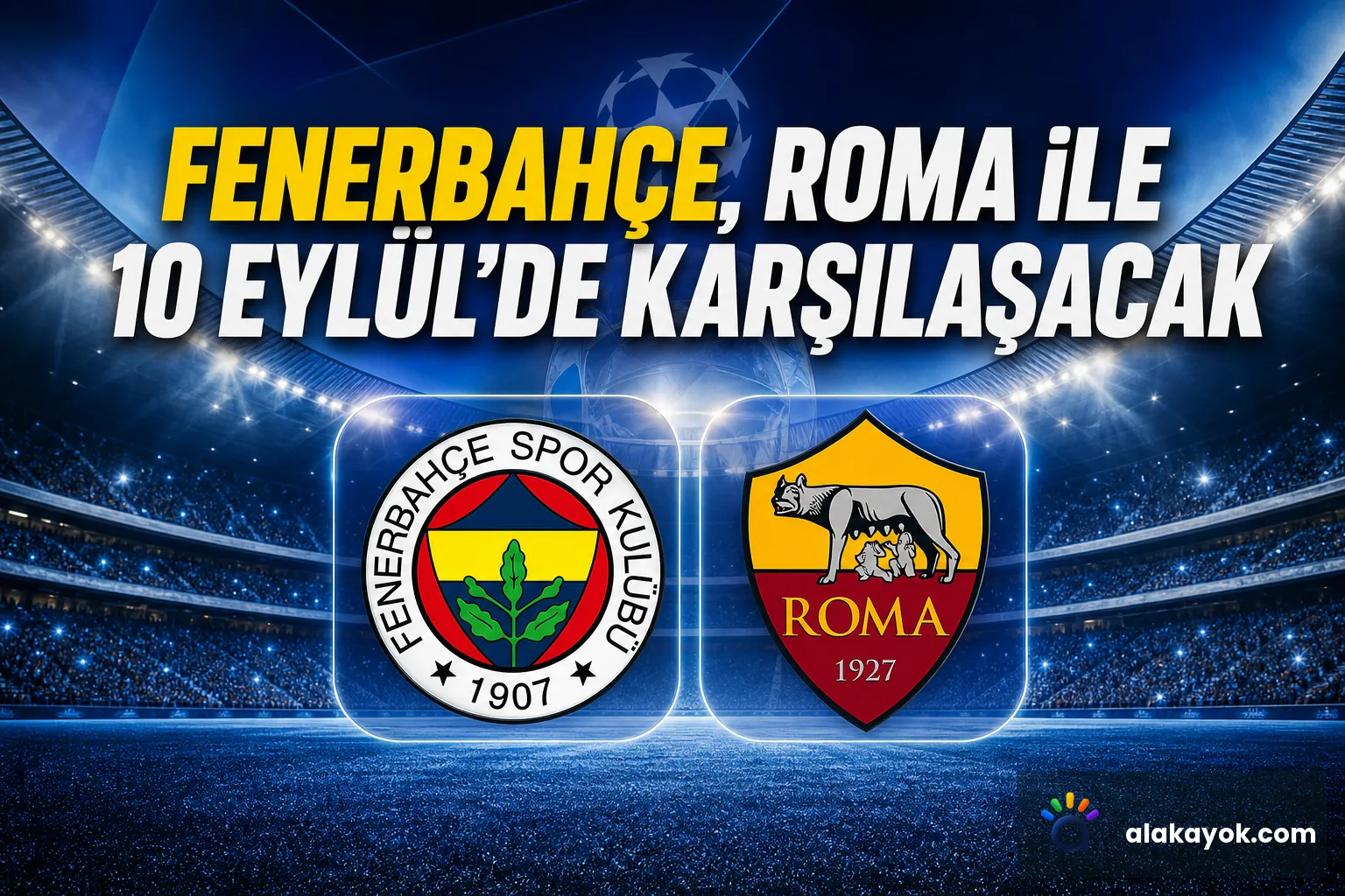 Fenerbahçe, Roma ile 10 Eylül'de Karşılaşacak
