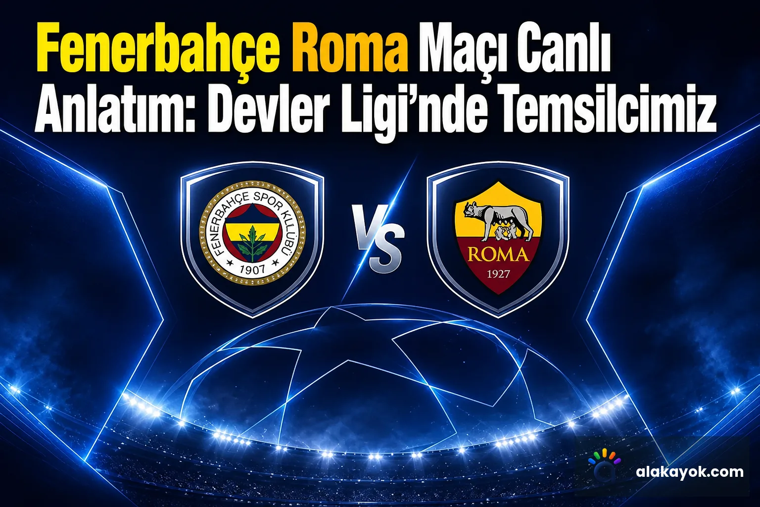 Fenerbahçe Roma Maçı Canlı Anlatım: Devler Ligi'nde Temsilcimiz