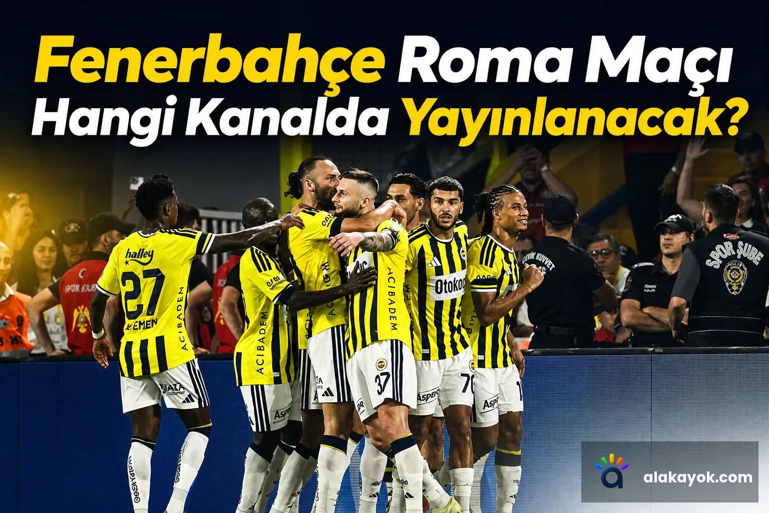 Fenerbahçe Roma Maçı Hangi Kanalda Yayınlanacak?