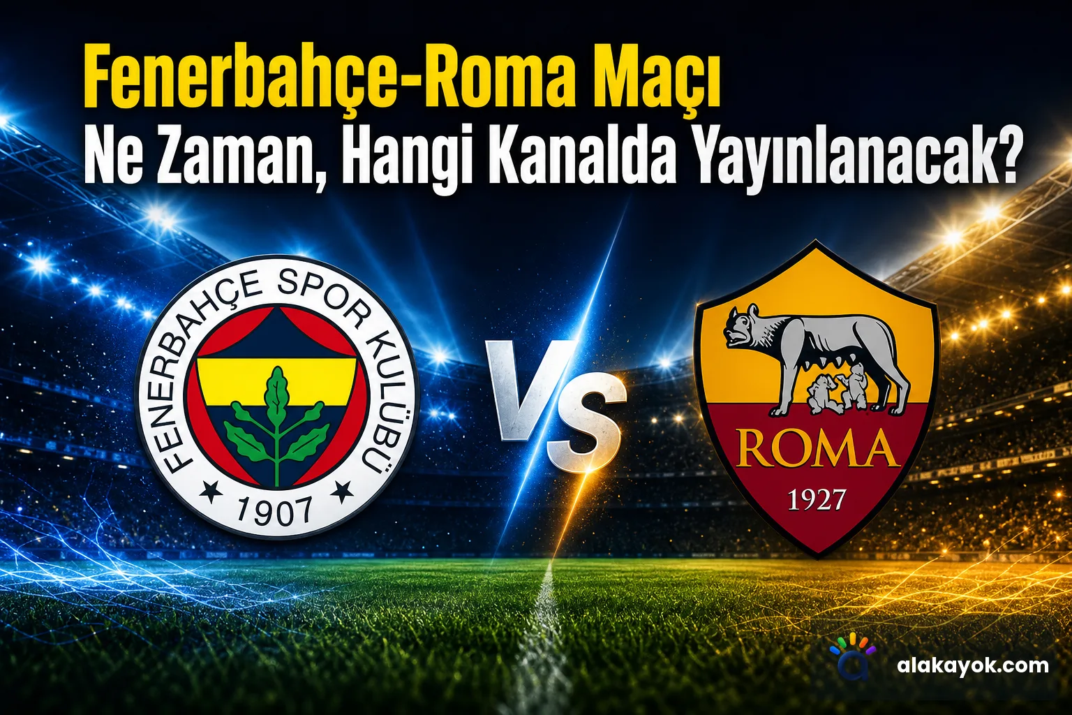 Fenerbahçe-Roma Maçı Ne Zaman, Hangi Kanalda Yayınlanacak?