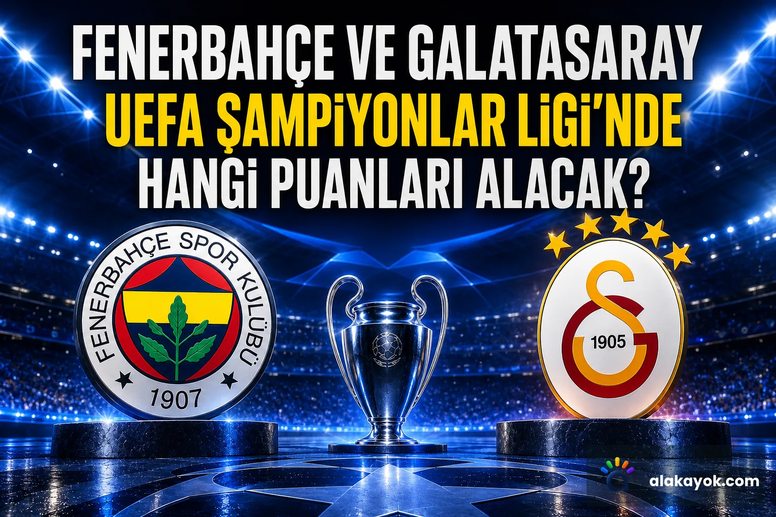 Fenerbahçe ve Galatasaray UEFA Şampiyonlar Ligi'nde Hangi Puanları Alacak?