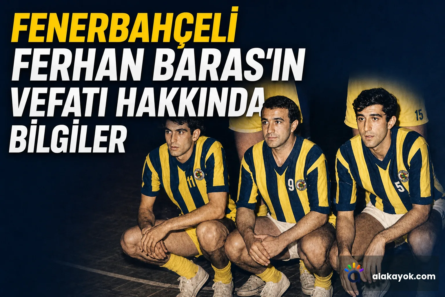 Fenerbahçeli Ferhan Baras'ın Vefatı Hakkında Bilgiler