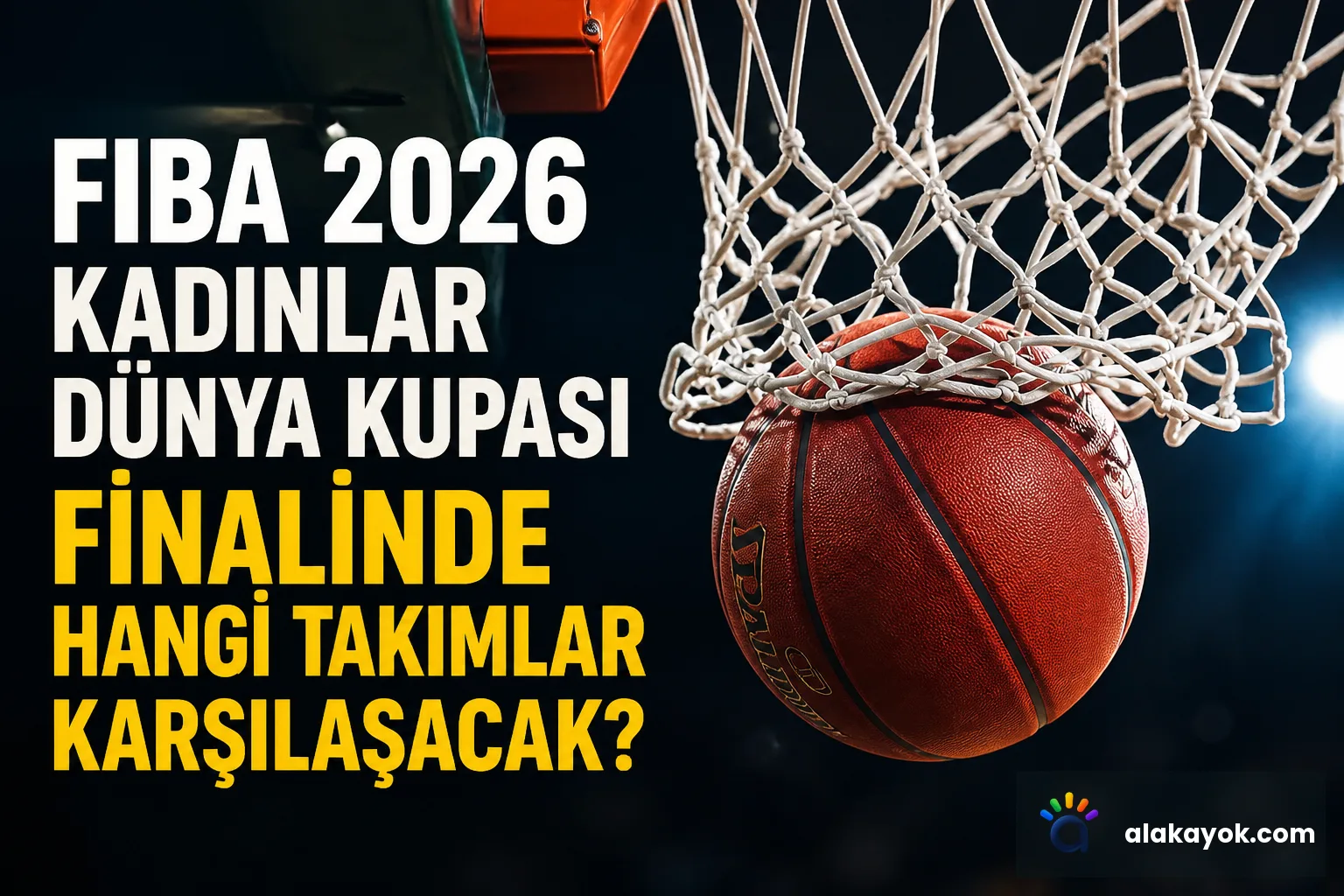 FIBA 2026 Kadınlar Dünya Kupası Finalinde Hangi Takımlar Karşılaşacak?