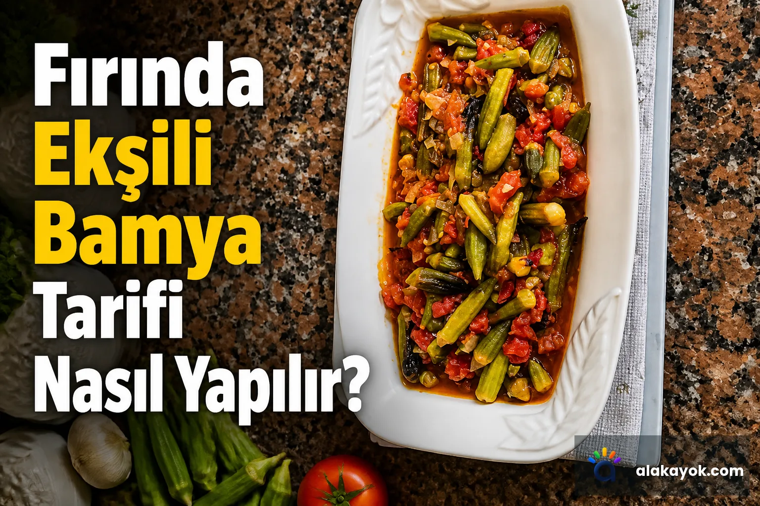 Fırında Ekşili Bamya Tarifi Nasıl Yapılır?