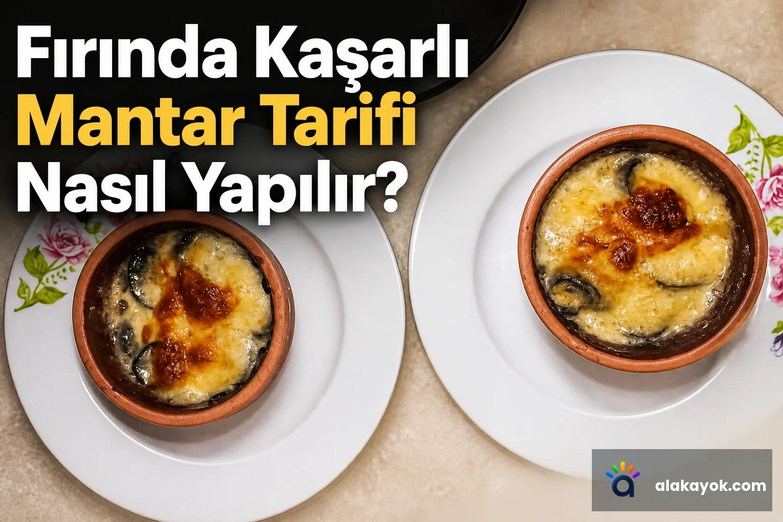 Fırında Kaşarlı Mantar Tarifi Nasıl Yapılır?