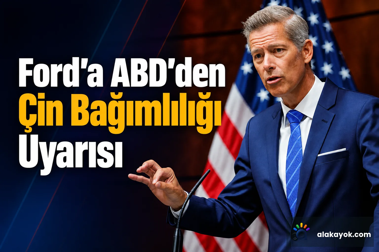 Ford'a ABD'den Çin Bağımlılığı Uyarısı