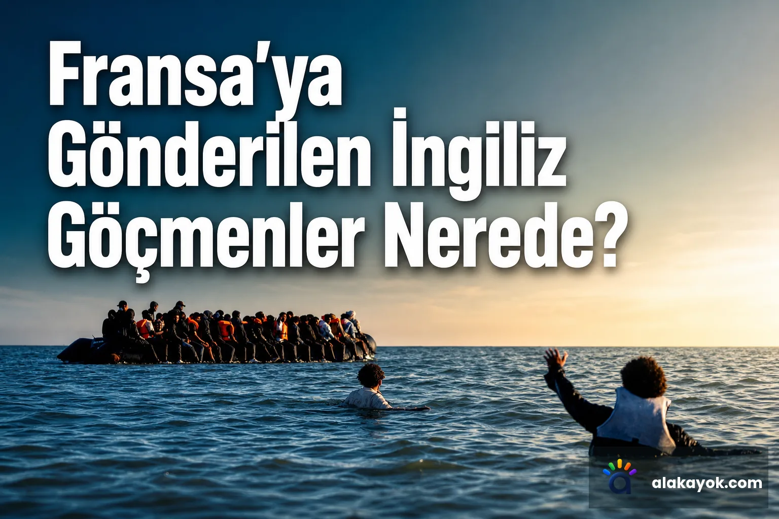 Fransa'ya Gönderilen İngiliz Göçmenler Nerede?