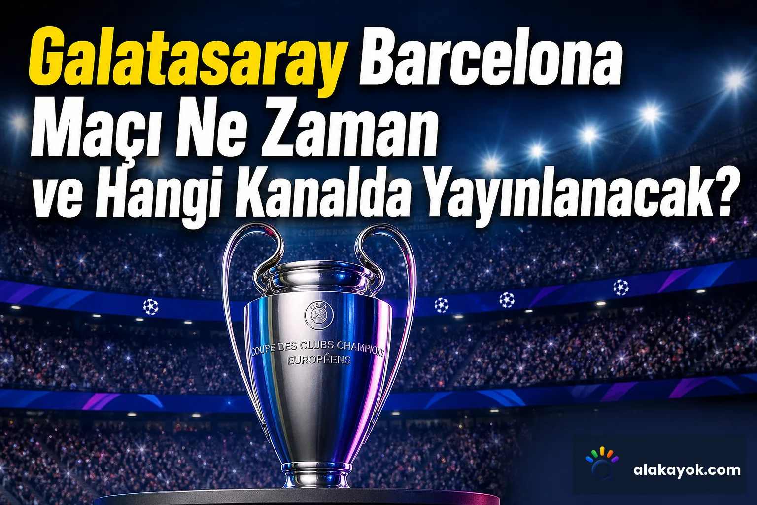 Galatasaray Barcelona Maçı Ne Zaman ve Hangi Kanalda Yayınlanacak?