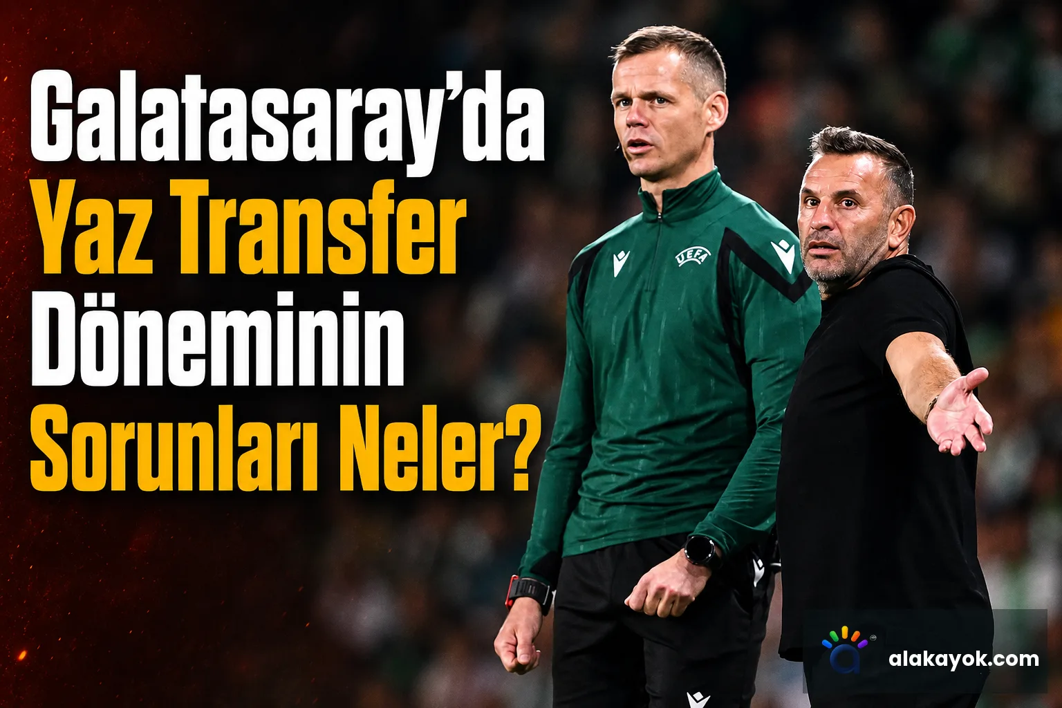 Galatasaray'da Yaz Transfer Döneminin Sorunları Neler?