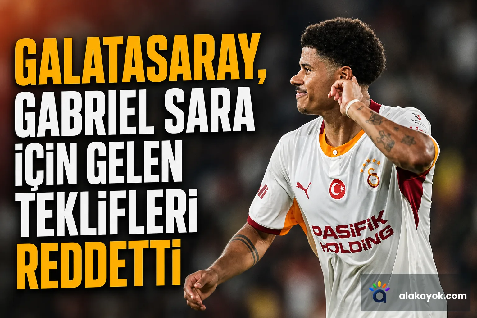 Galatasaray, Gabriel Sara İçin Gelen Teklifleri Reddetti