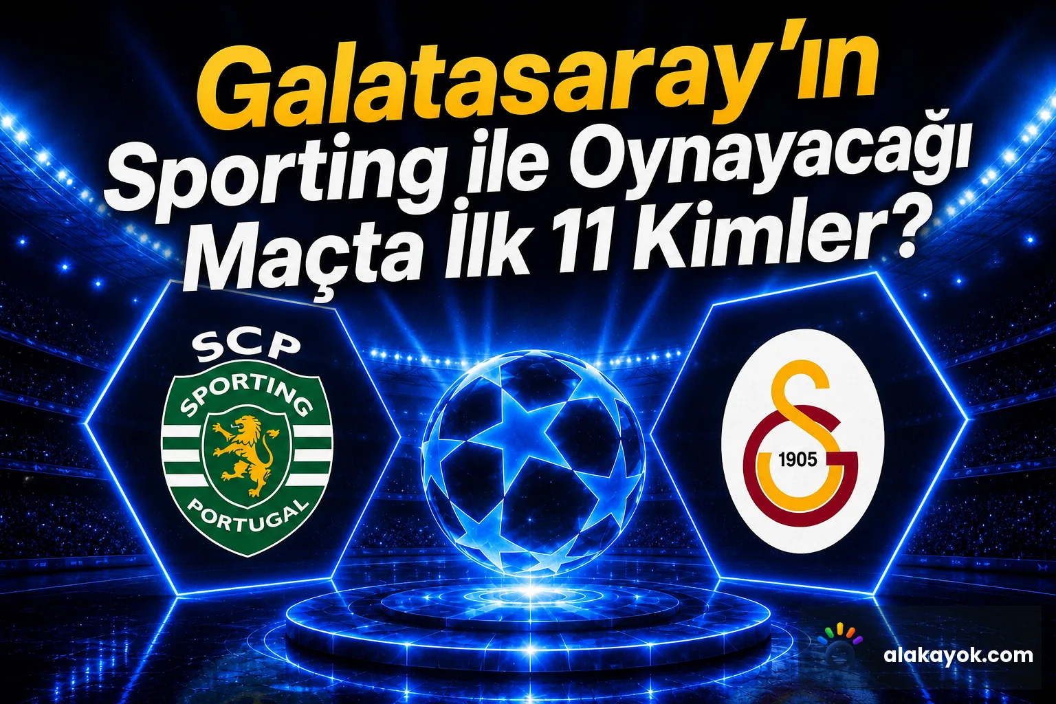 Galatasaray'ın Sporting ile Oynayacağı Maçta İlk 11 Kimler?