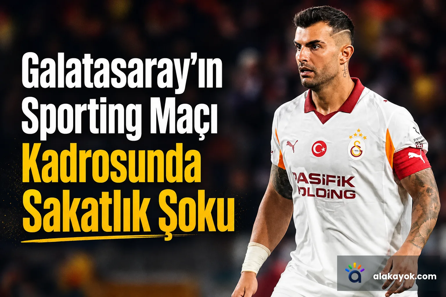 Galatasaray'ın Sporting Maçı Kadrosunda Sakatlık Şoku