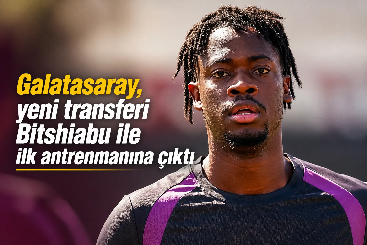 Galatasaray, yeni transferi Bitshiabu ile ilk antrenmanına çıktı