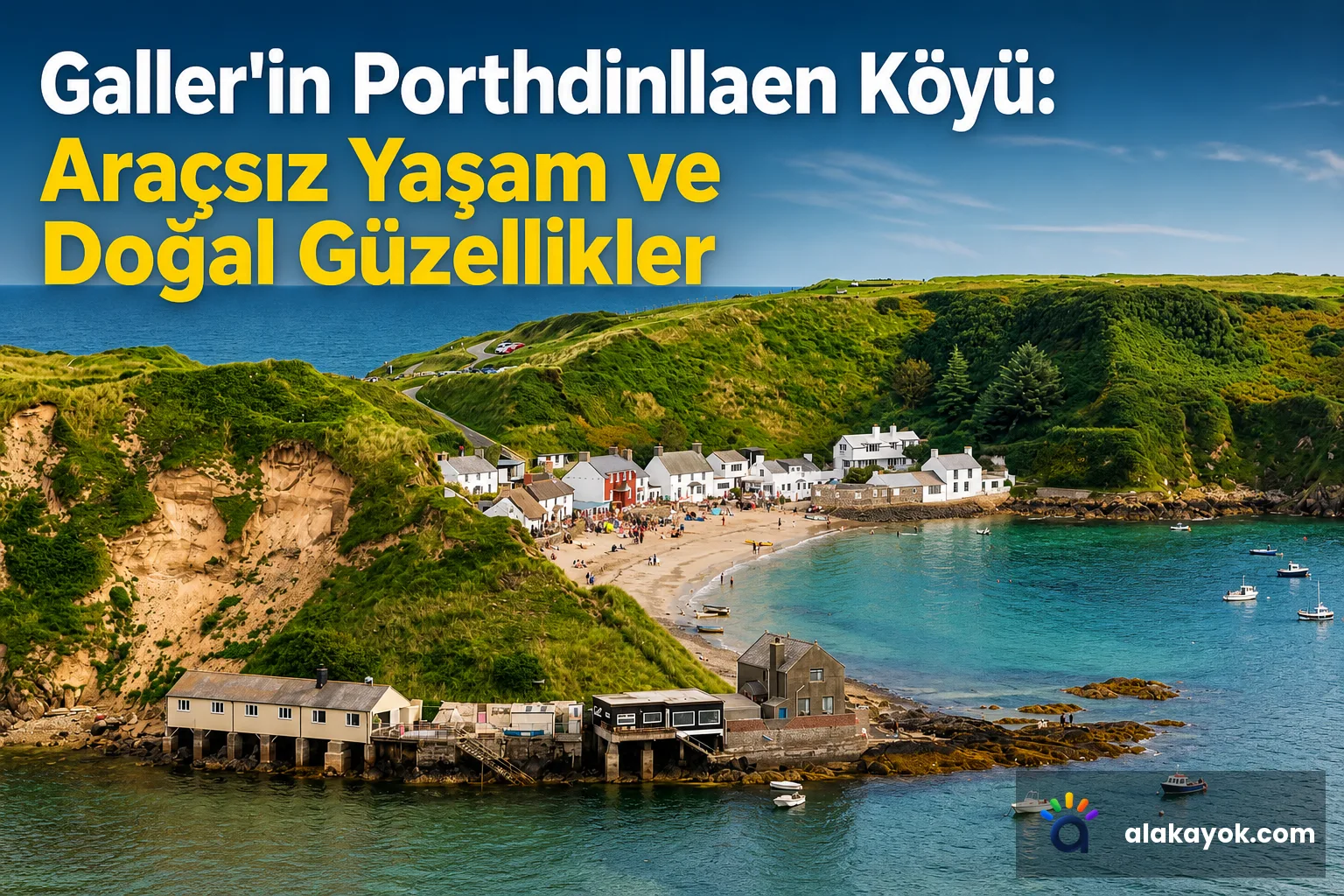 Galler'in Porthdinllaen Köyü: Araçsız Yaşam ve Doğal Güzellikler