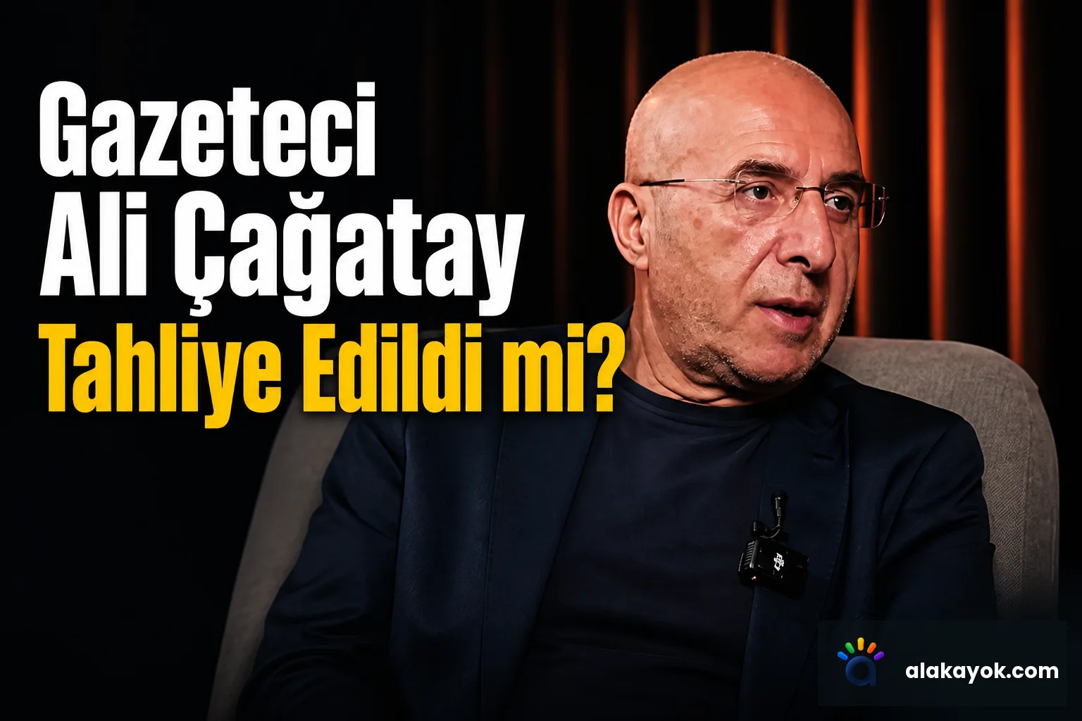 Gazeteci Ali Çağatay Tahliye Edildi mi?