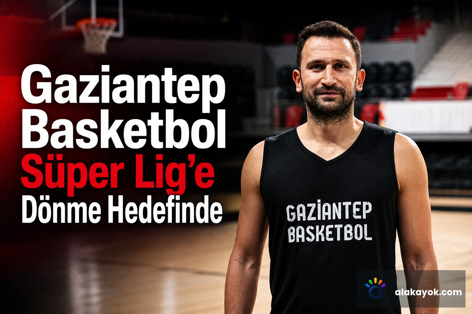 Gaziantep Basketbol Süper Lig'e Dönme Hedefinde