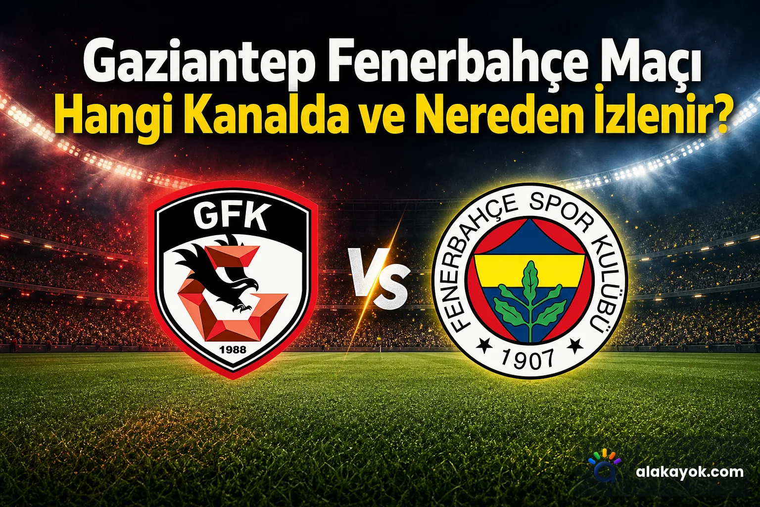 Gaziantep Fenerbahçe Maçı Hangi Kanalda ve Nereden İzlenir?