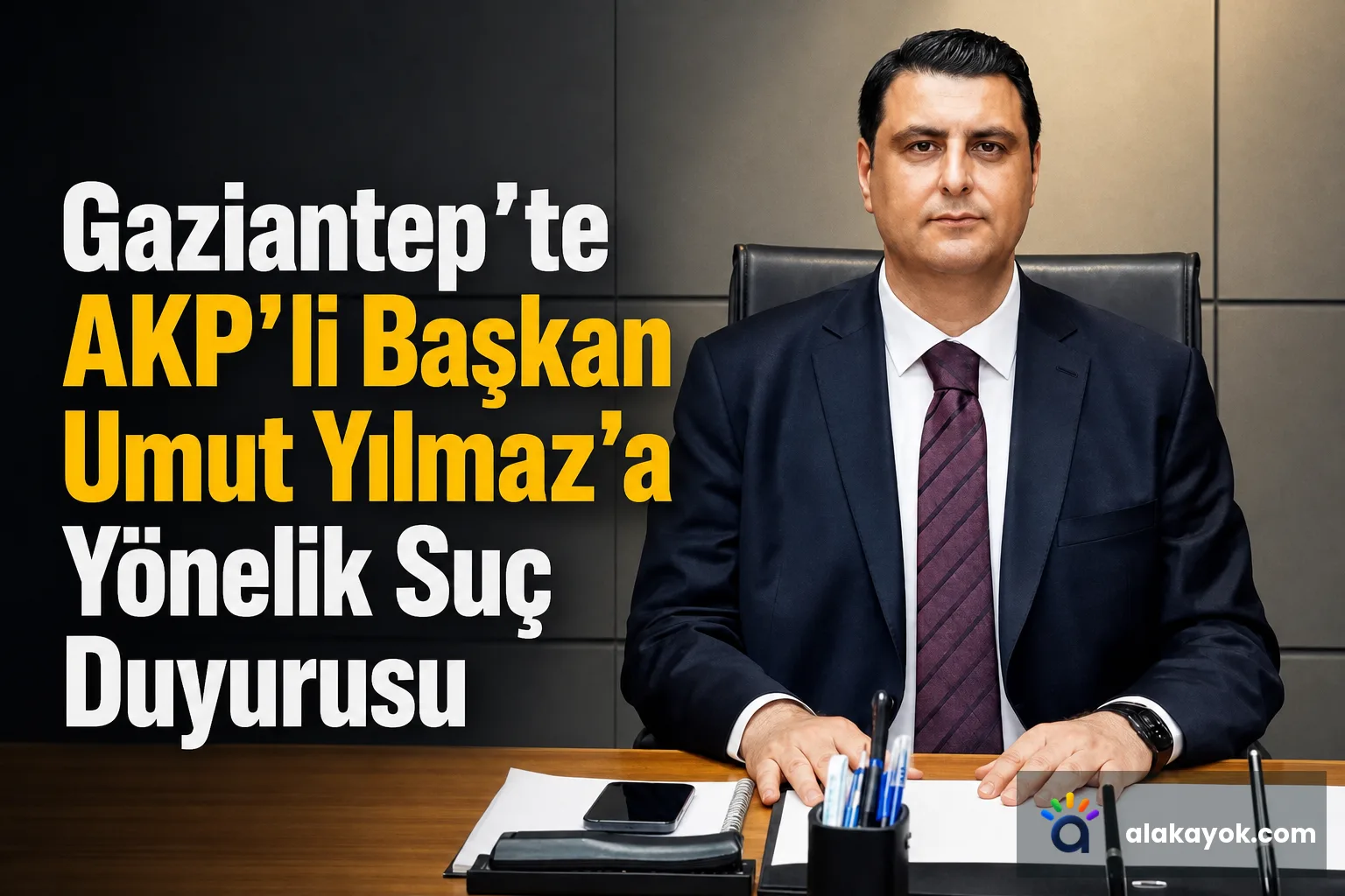 Gaziantep'te AKP'li Başkan Umut Yılmaz'a Yönelik Suç Duyurusu