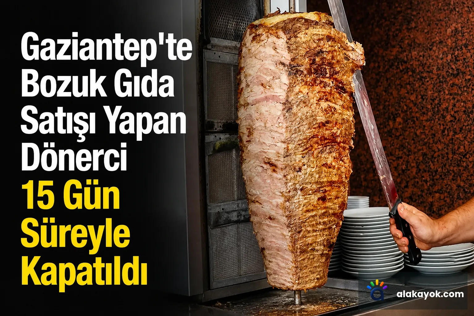 Gaziantep'te Bozuk Gıda Satışı Yapan Dönerci 15 Gün Süreyle Kapatıldı