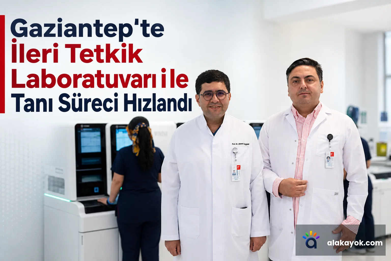 Gaziantep'te İleri Tetkik Laboratuvarı ile Tanı Süreci Hızlandı