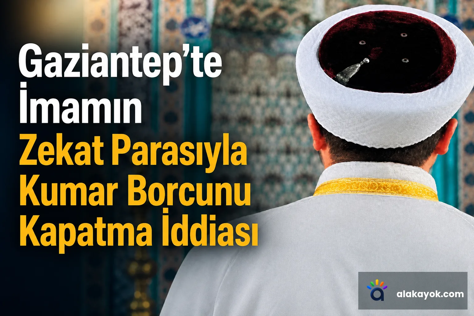 Gaziantep'te İmamın Zekat Parasıyla Kumar Borcunu Kapatma İddiası