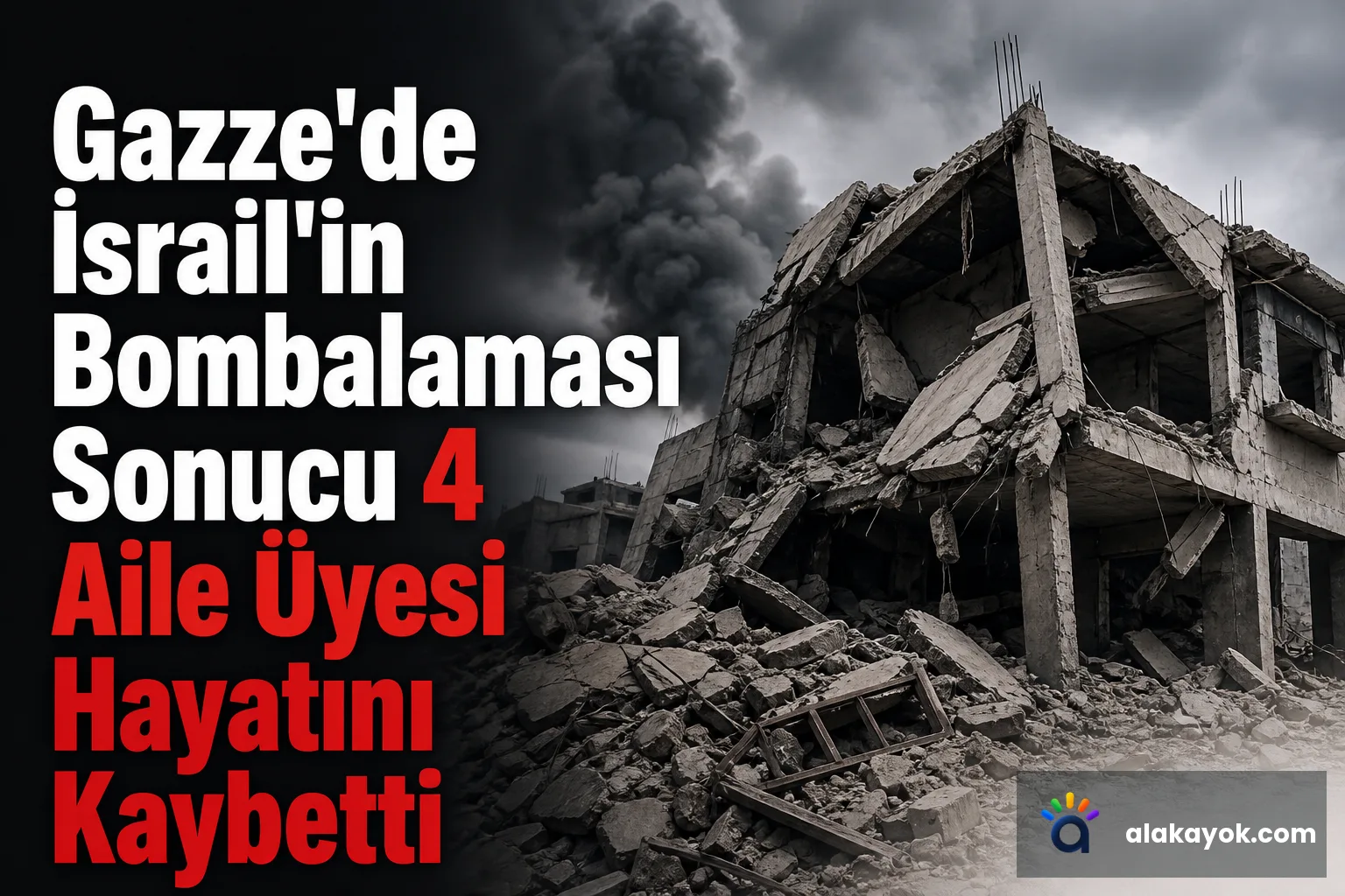 Gazze'de İsrail'in Bombalaması Sonucu 4 Aile Üyesi Hayatını Kaybetti
