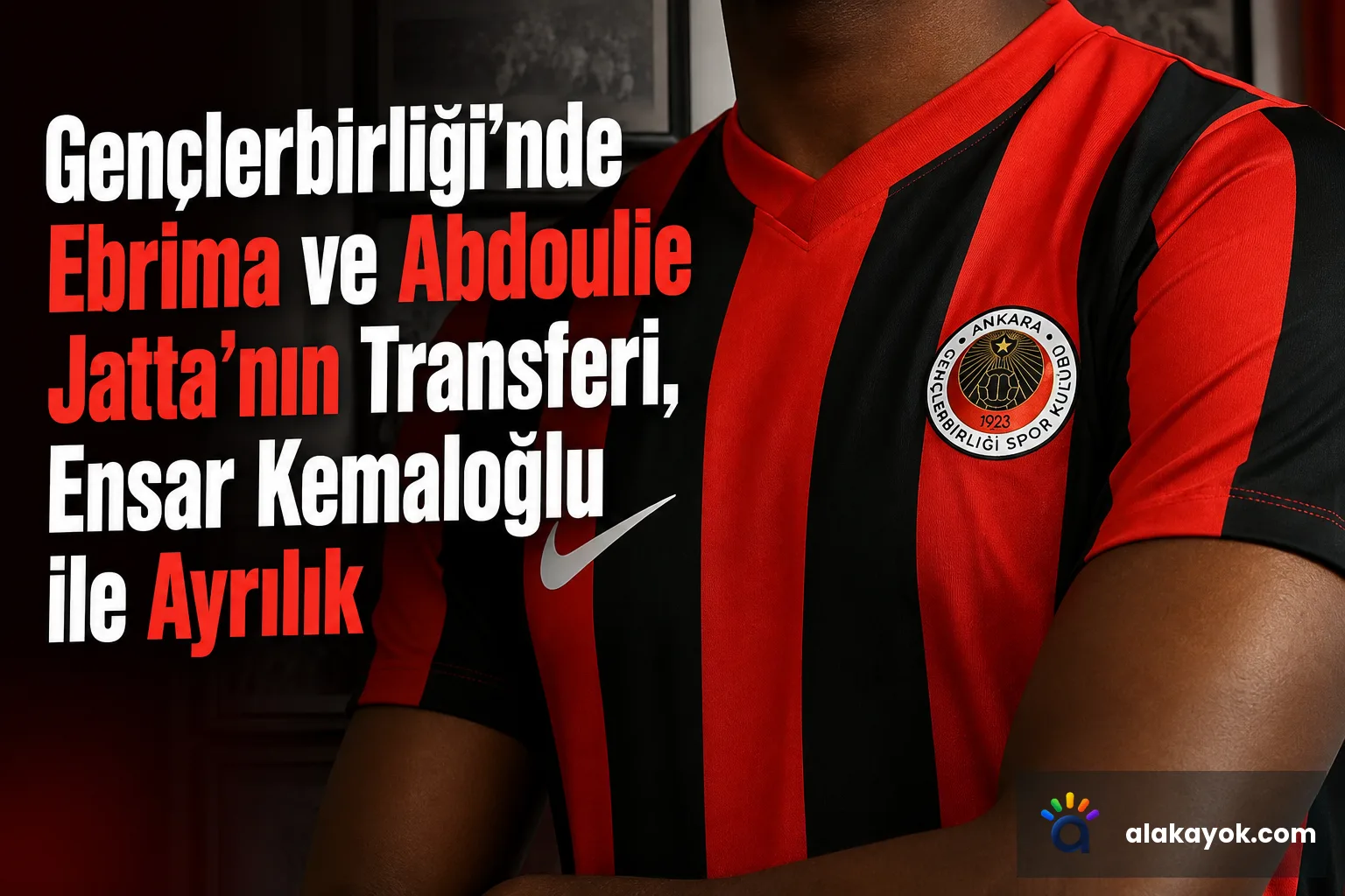 Gençlerbirliği'nde Ebrima ve Abdoulie Jatta'nın Transferi, Ensar Kemaloğlu ile Ayrılık