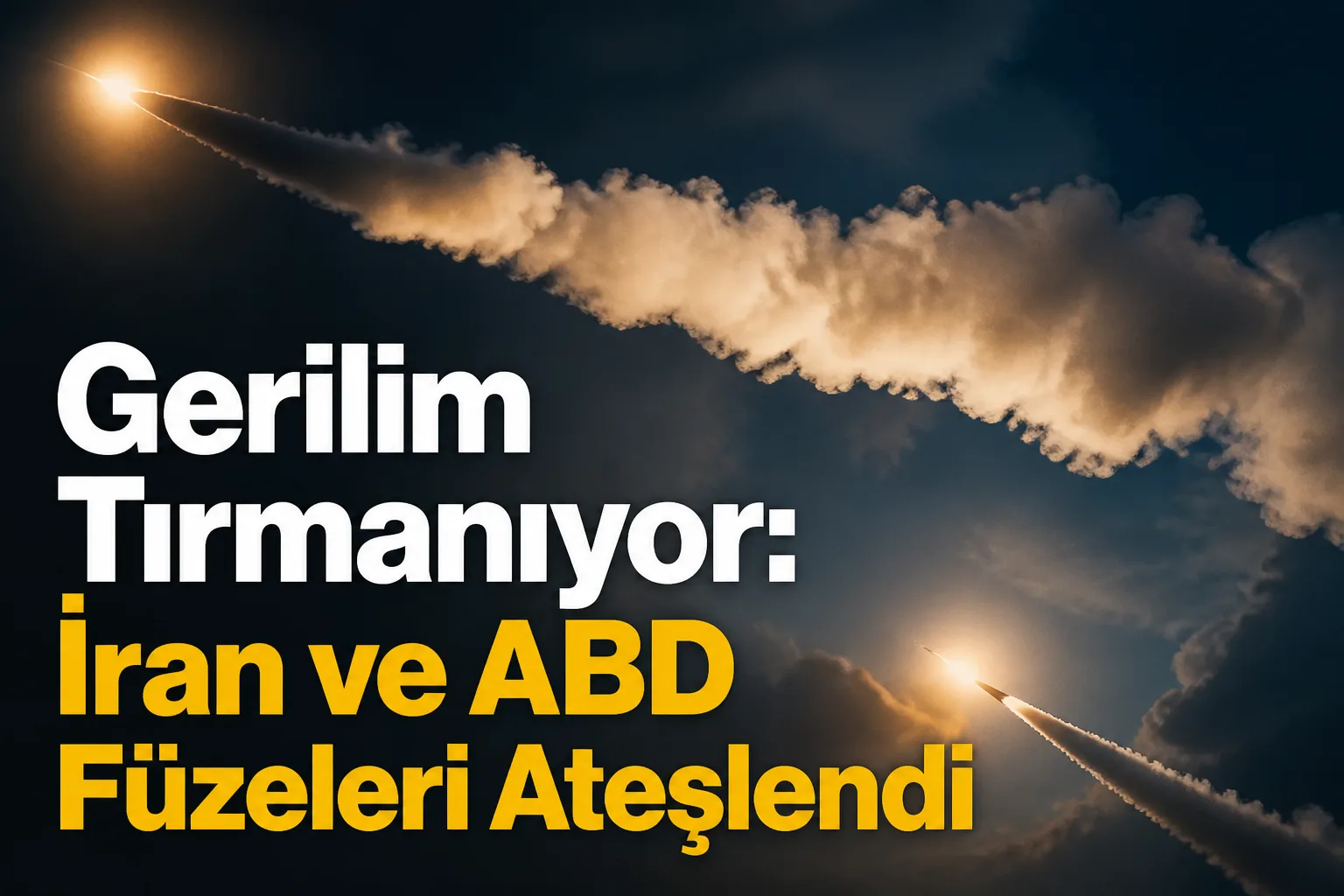 Gerilim Tırmanıyor: İran ve ABD Füzeleri Ateşlendi
