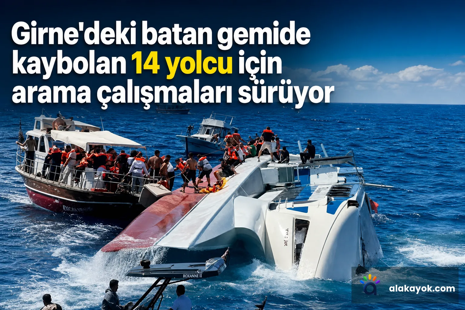 Girne'deki batan gemide kaybolan 14 yolcu için arama çalışmaları sürüyor